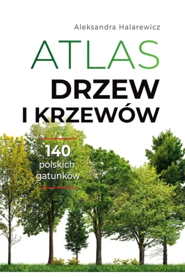 Atlas drzew i krzew�w - Aleksandra Halarewicz