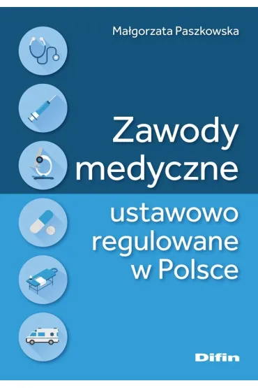 Zawody medyczne ustawowo regulowane w Polsce - Ma�gorzata Paszkowska
