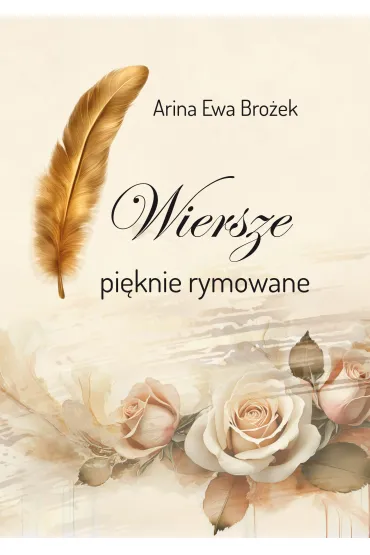 Wiersze pi�knie rymowane - Ewa  Arina Bro�ek