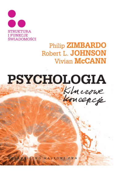 Struktura i funkcje �wiadomo�ci. Psychologia. Kluczowe koncepcje Tom 3 - Vivian McCann, Philip G. Zimbardo, Robert L. Johnson