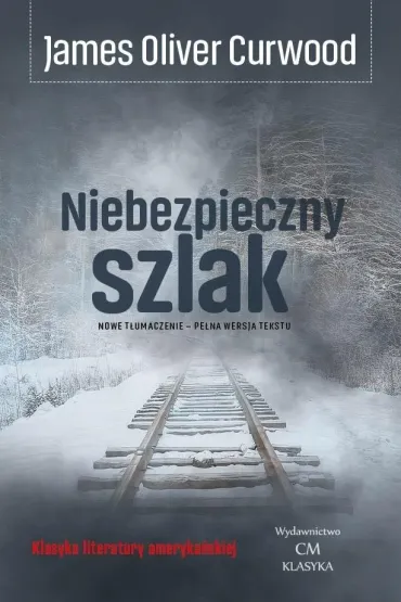 Niebezpieczny szlak - James Oliver Curwood