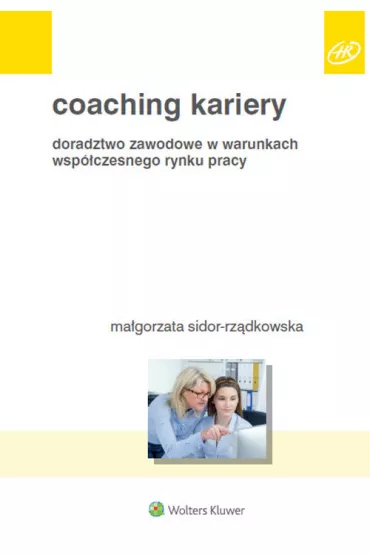Coaching kariery. Doradztwo zawodowe w warunkach wsp�czesnego rynku pracy - Ma�gorzata Sidor-Rz�dkowska