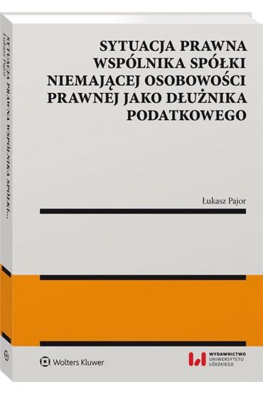 Sytuacja prawna wspólnika spółki niemającej osobowości prawnej jako dłużnika podatkowego