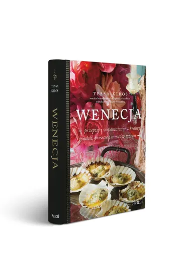 Wenecja. Przepisy i wspomnienia z krainy gondoli, prosecco i owoc�w morza - Tessa Kiros