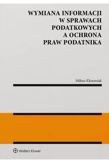 Wymiana informacji w sprawach podatkowych - Mi�osz  K�osowiak