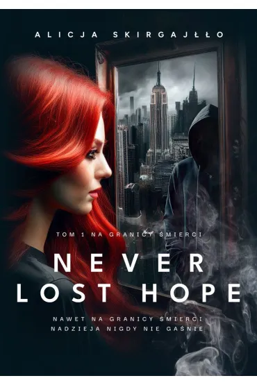 Na granicy �mierci. Never Lost Hope. Tom 1 - Alicja  Skirgaj��o