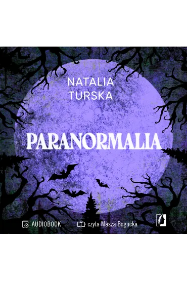Audiobook Paranormalia. Prawdziwe historie o nadprzyrodzonych do�wiadczeniach mp3 - Natalia Turska