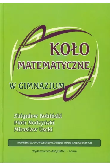 Koo matematyczne w gimnazjum - Mirosaw Uscki, Piotr Nodzyski, Zbigniew Bobiski