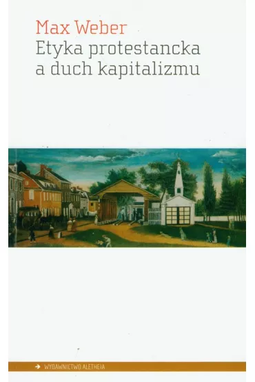 Etyka protestancka a duch kapitalizmu - Max Weber