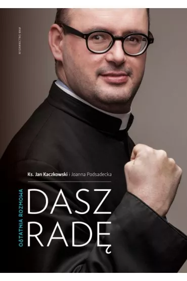 Dasz rad�. Ostatnia rozmowa. Wielkie Litery - Jan Kaczkowski, Joanna Podsadecka