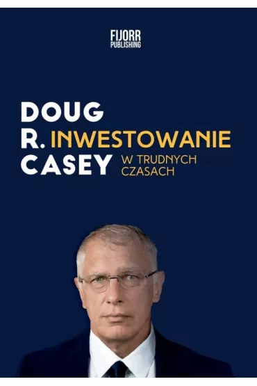 Inwestowanie w trudnych czasach - Casey Doug