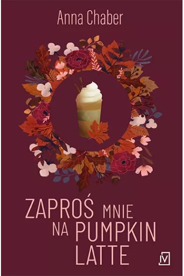 Zapro� mnie na pumpkin latte - Anna  Chaber