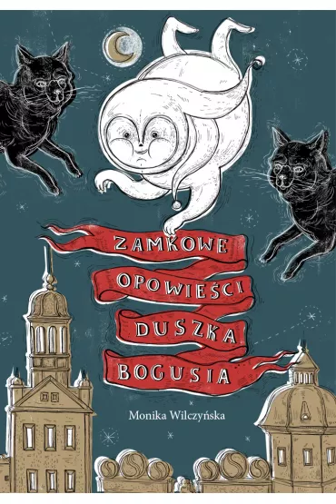 Zamkowe opowie�ci duszka Bogusia - Monika Wilczy�ska