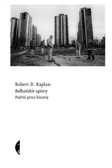 Ba�ka�skie upiory. Podr� przez histori� - Janusz Ruszkowski, Robert D. Kaplan