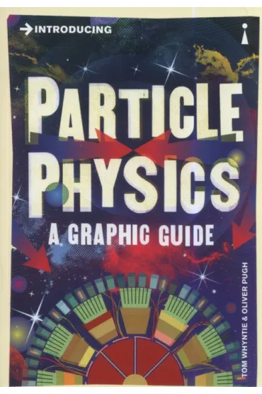 Introducing Particle Physics - Oliver  Pugh, Tom  Whyntie