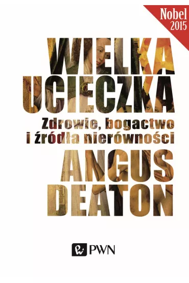 Wielka ucieczka. Zdrowie, bogactwo i �r�d�a nier�wno�ci - Angus Deaton