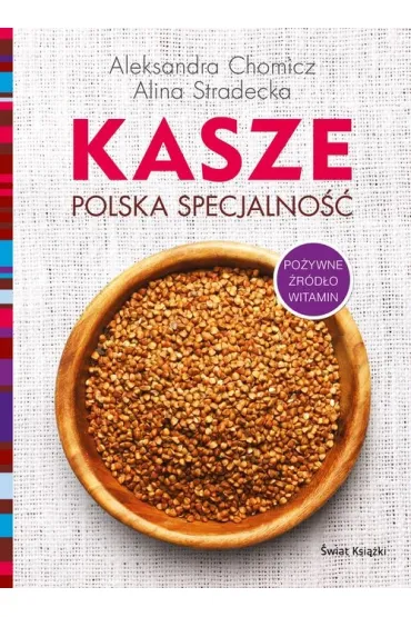 Kasze. Polska specjalno�� - Aleksandra Chomicz, Alina Stradecka