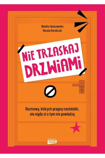 Nie trzaskaj drzwiami. Rozmowy, kt�rych pragn� nastolatki, ale nigdy ci o tym nie powiedz� - Monika Janiszewska, Renata  Korolczuk