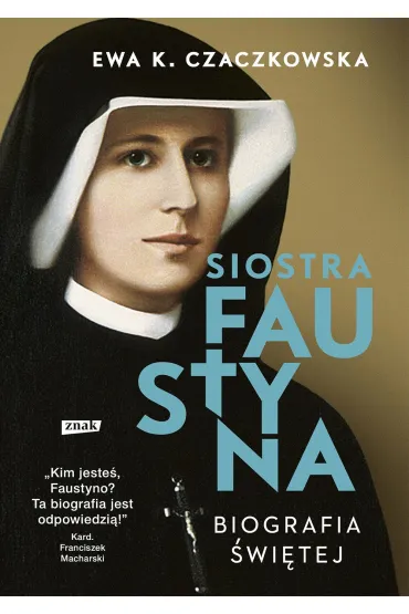 Siostra Faustyna. Biografia �wi�tej - Ewa K. Czaczkowska