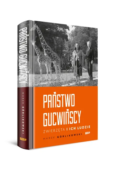 Pa�stwo Gucwi�scy. Zwierz�ta i ich ludzie - Marek  G�rlikowski