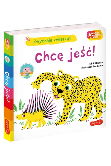 Chc� je��! Akademia M�drego Dziecka. Zwyczaje zwierz�t - S&S Alliance