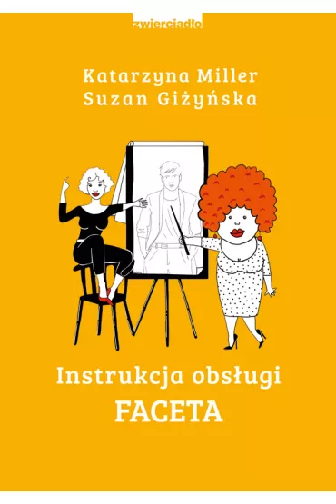 Instrukcja obsugi faceta - Katarzyna Miller, Suzan Giyska