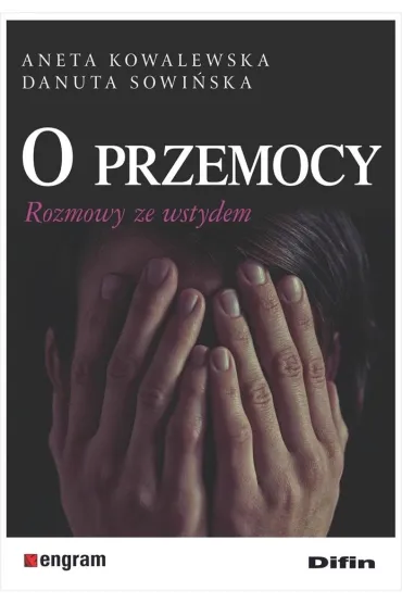 O przemocy. Rozmowy ze wstydem - Aneta Kowalewska