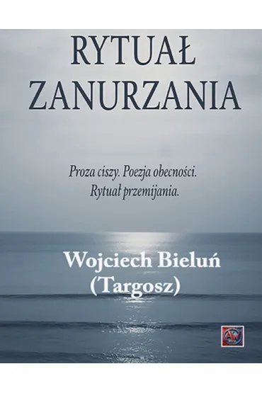 Rytua� Zanurzania - Wojciech  Bielu� Targosz
