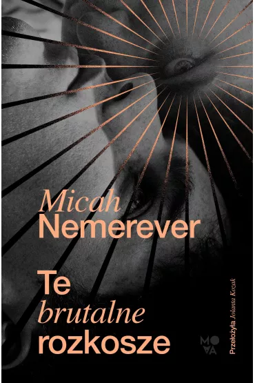 Te brutalne rozkosze - Micah Nemerever