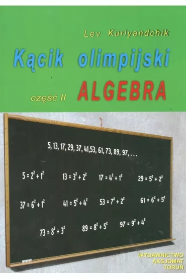 Algebra. K�cik olimpijski. Cz�� 2 - Lev Kurlyandchik