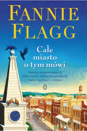 Ca�e miasto o tym m�wi - Fannie Flagg
