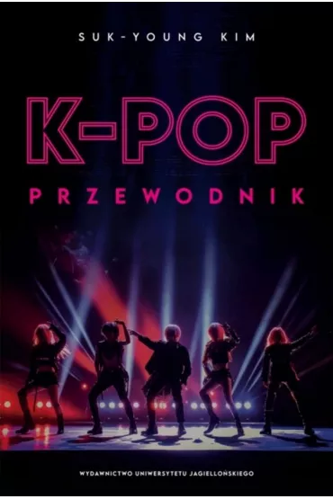 K-pop. Przewodnik - Kim Suk-Young