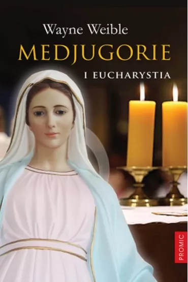 Medjugorie i eucharystia - Wayne Weible
