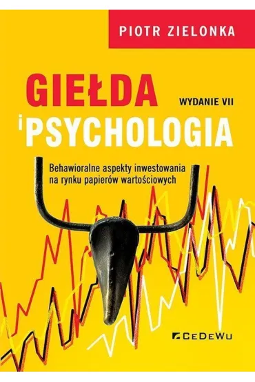 Gie�da i psychologia. Behawioralne aspekty inwestowania na rynku papier�w warto�ciowych - Piotr Zielonka