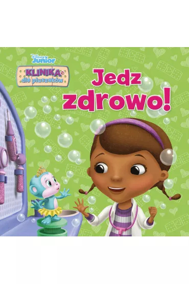 Klinika dla pluszak�w. Jedz zdrowo! Disney Junior - Sheila Higginson Sweeny