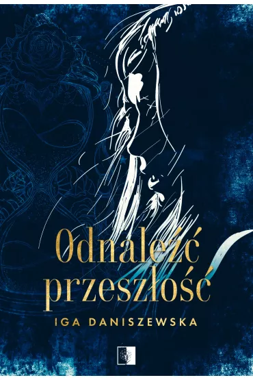 Odnale�� przesz�o�� - Iga  Daniszewska