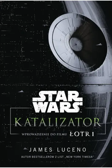 Star Wars. Katalizator. Wprowadzenie do filmu �otr 1 - James Luceno