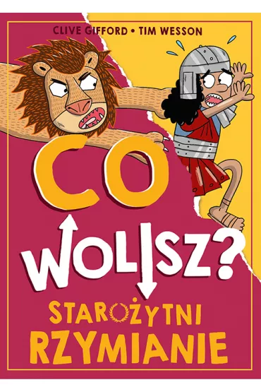 Co wolisz? Staro�ytni Rzymianie - Clive Gifford