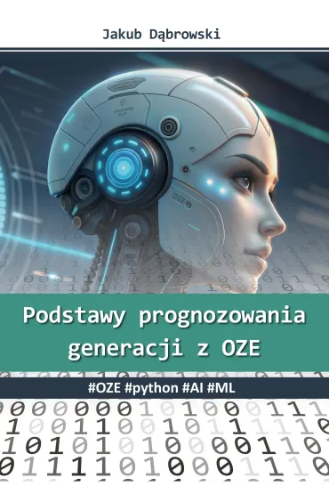 Podstawy prognozowania generacji z OZE. #OZE #python #AI #ML - Jakub D�browski