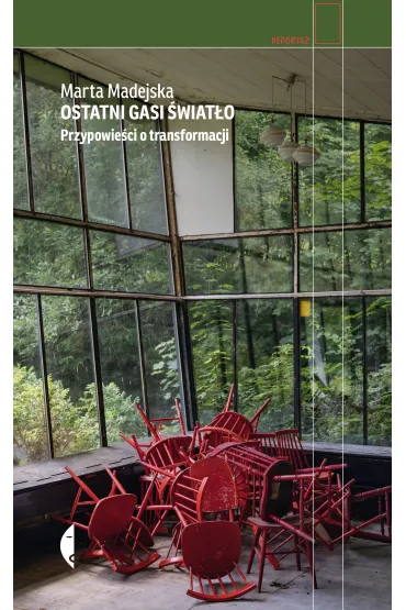 Ostatni gasi �wiat�o. Przypowie�ci o transformacji - Marta  Madejska