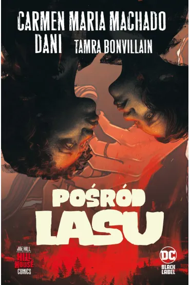 DC Black Label Hill House Comics. Po�r�d lasu - Bjork, Carmen Maria Machado, Dani