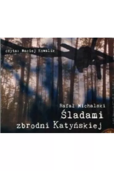 �ladami zbrodni Katy�skiej audiobook CD - Rafa� Michalski