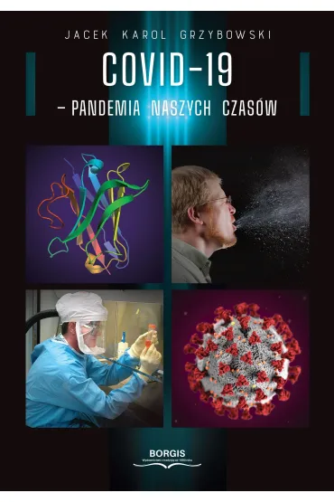 COVID-19. Pandemia naszych czas�w - Jacek Karol Grzybowski