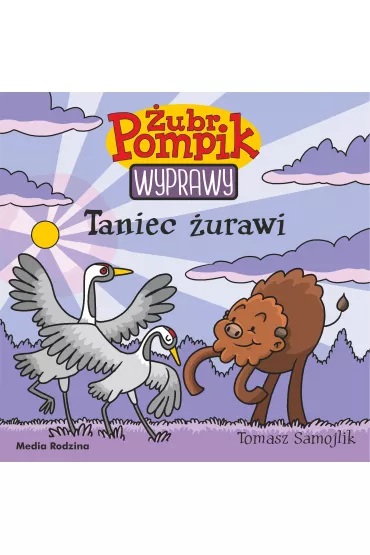 Taniec �urawi. �ubr Pompik. Wyprawy. Tom 22 - Tomasz Samojlik