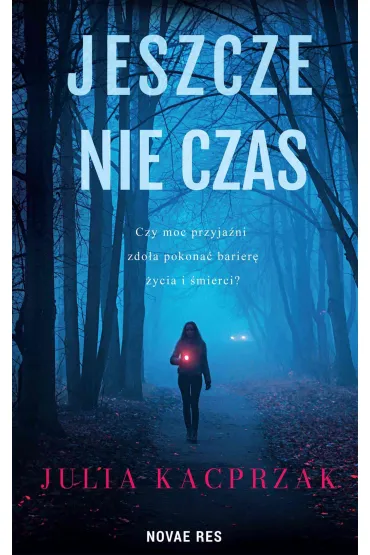 Jeszcze nie czas - Julia  Kacprzak