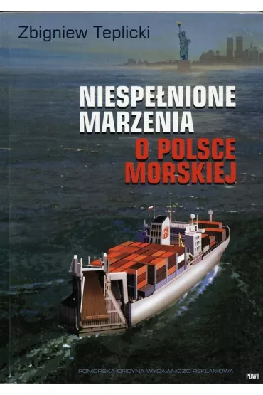 Niespe�nione Marzenia o Polsce Morskiej - Zbigniew Teplicki