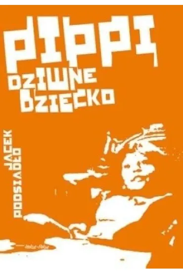 Pipi, dziwne dziecko - Jacek Podsiad�o
