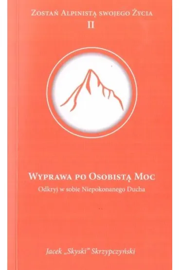 Wyprawa po osobist� moc. Odkryj w sobie Niepokonanego Ducha (pocket) - Jacek  Skyski Skrzypczy�ski