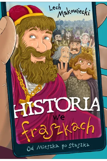 Historia we fraszkach: Od Mieszka po Staszka - Lech Makowiecki
