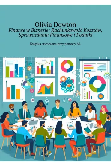 eBook Finanse w�Biznesie: Rachunkowo�� Koszt�w, Sprawozdania Finansowe i�Podatki epub - Olivia Dowton